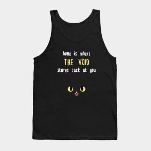 Home Is Where The Void Stares Back Tank Top